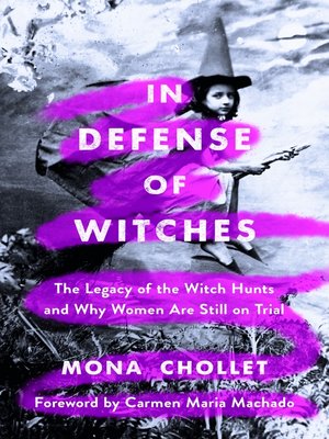 cover image of In Defense of Witches: the Legacy of the Witch Hunts and Why Women Are Still on Trial